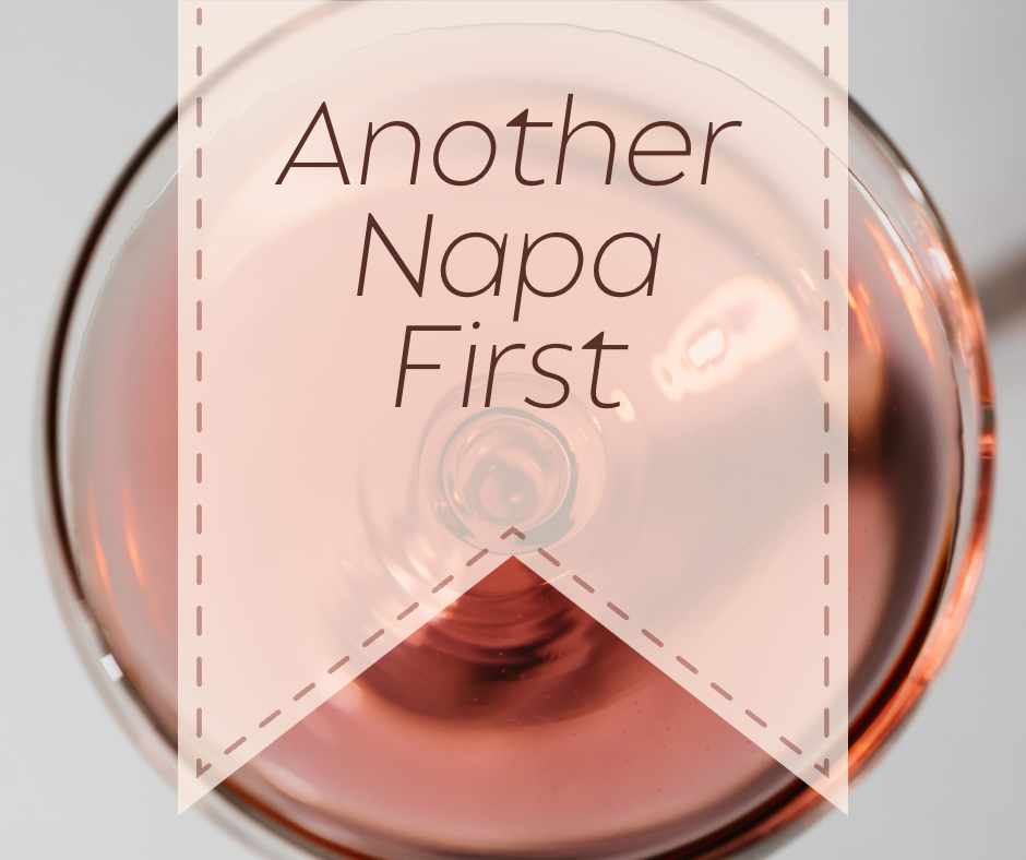 A banner over a glass of rose wine reads "Another Napa First"